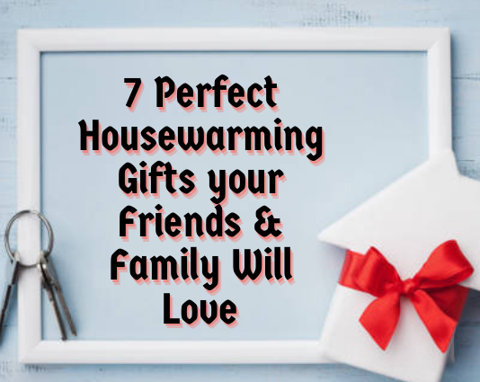 7 Perfect Housewarming Gifts your Friends & Family Will Love 7 Perfect Housewarming Gifts your Friends & Family Will Love