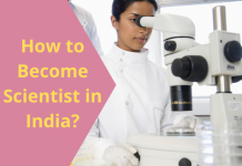 How to Become a Scientist? Qualification, Skills, Career Opportunities how to become scientist in India?
