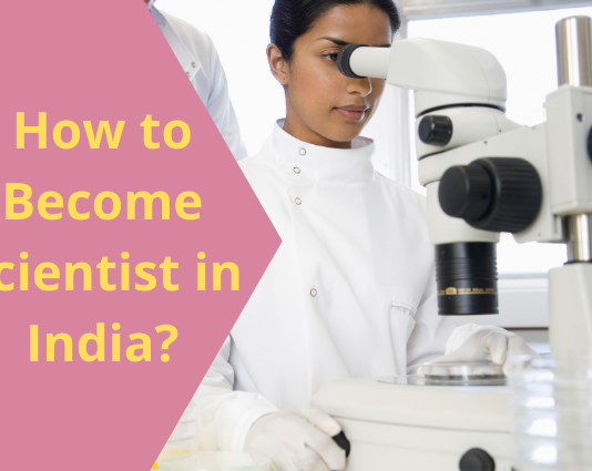 How to Become a Scientist? Qualification, Skills, Career Opportunities how to become scientist in India?