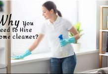 Reasons: Why You Need to Hire a Home cleaner?