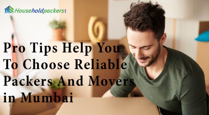 Pro Tips Help You to Choose Reliable Packers and Movers in Mumbai Pro-tips-help-you-to-choose-reliable-packers-and-movers-in-mumbai