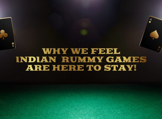 Why We Feel Indian Rummy Games Are Here to Stay! Why-We-Feel-Indian-Rummy-Games-Are-Here-to-Stay!